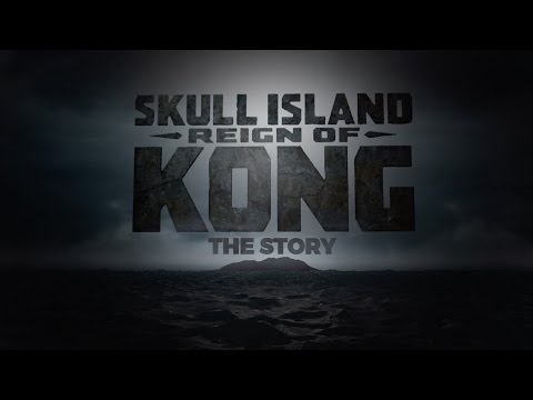 The Making of Skull Island: Reign of Kong — The Story