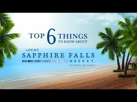 Top 6 Things To Know About Loews Sapphire Falls Resort