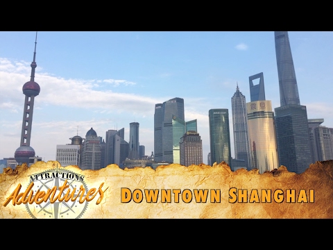 Attractions Adventures - &#039;Downtown Shanghai&#039; - Feb. 10, 2017
