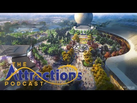 LIVE: The Attractions Podcast #138 - New details revealed about Epcot transformation, and more news!
