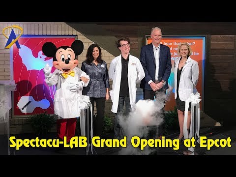 Grand Opening and Highlights of SpectacuLAB at Epcot