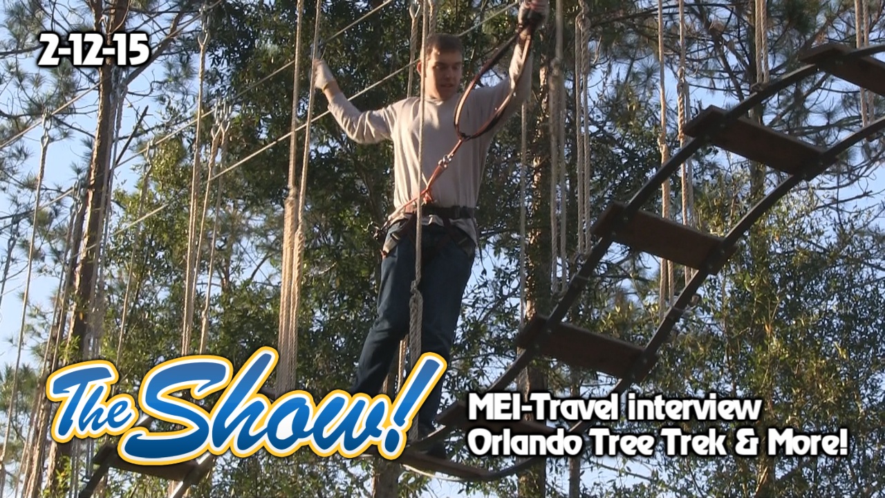 Attractions – The Show – Orlando Tree Trek; MEI-Travel interview; latest news – Feb. 12, 2015