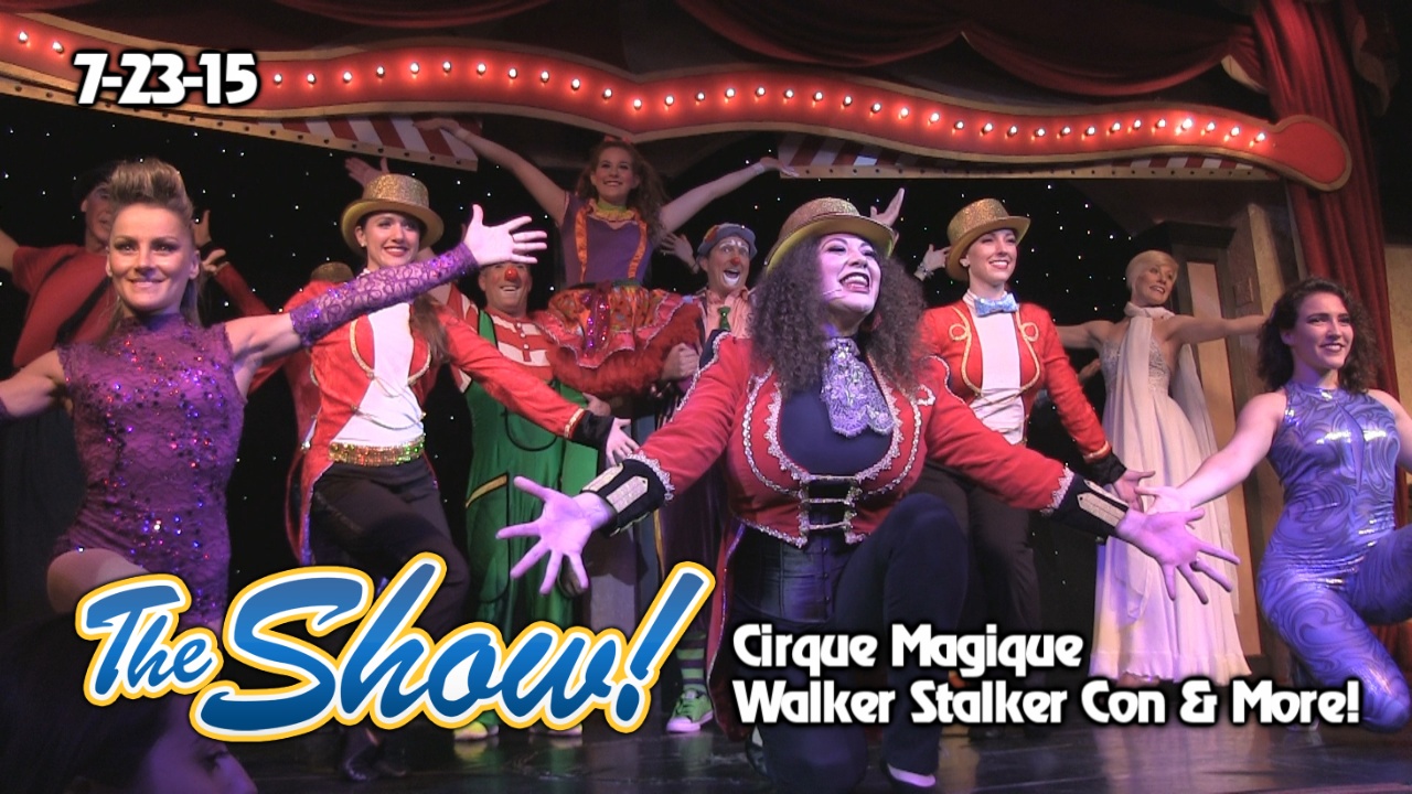 Attractions – The Show – Cirque Magique; Walker Stalker Con; latest news – July 23, 2015