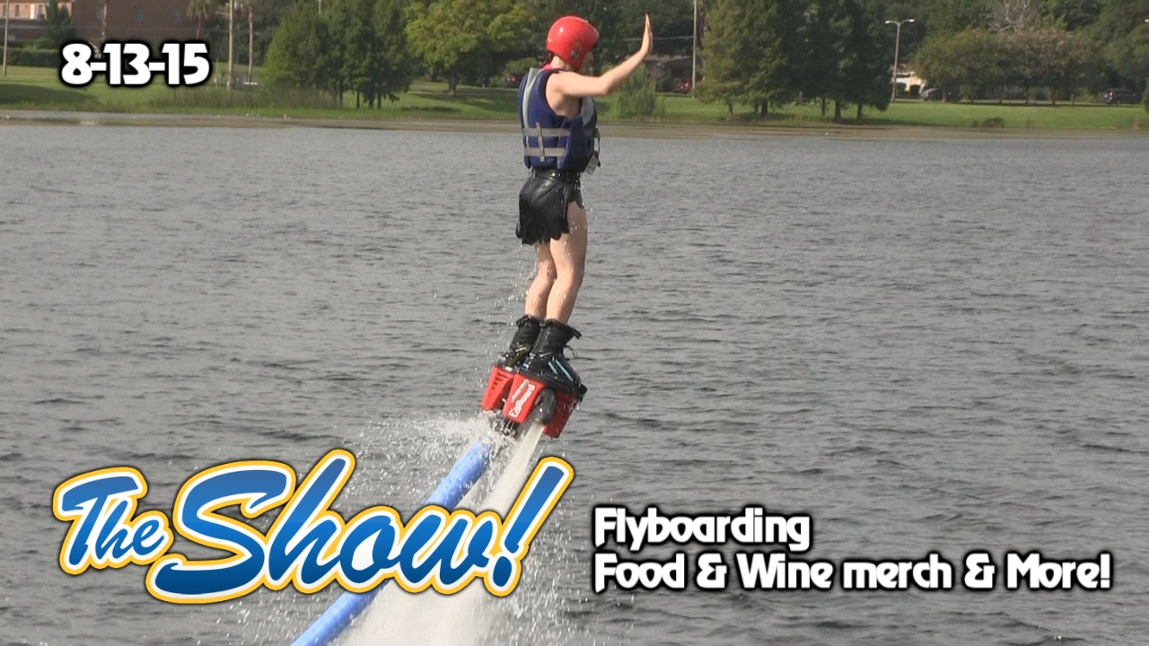 Attractions – The Show – Flyboarding; Food & Wine merchandise; latest news – Aug. 13, 2015