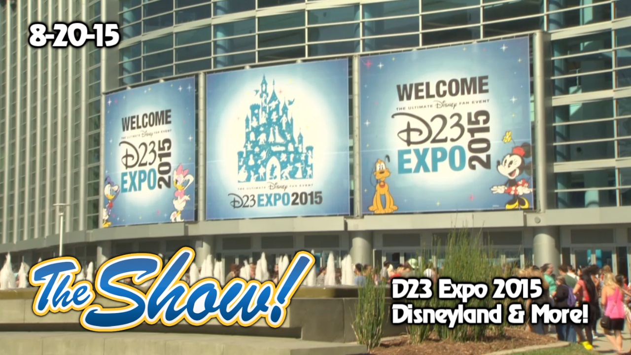 Attractions – The Show – D23 Expo 2015; Disneyland; latest news – Aug. 20, 2015