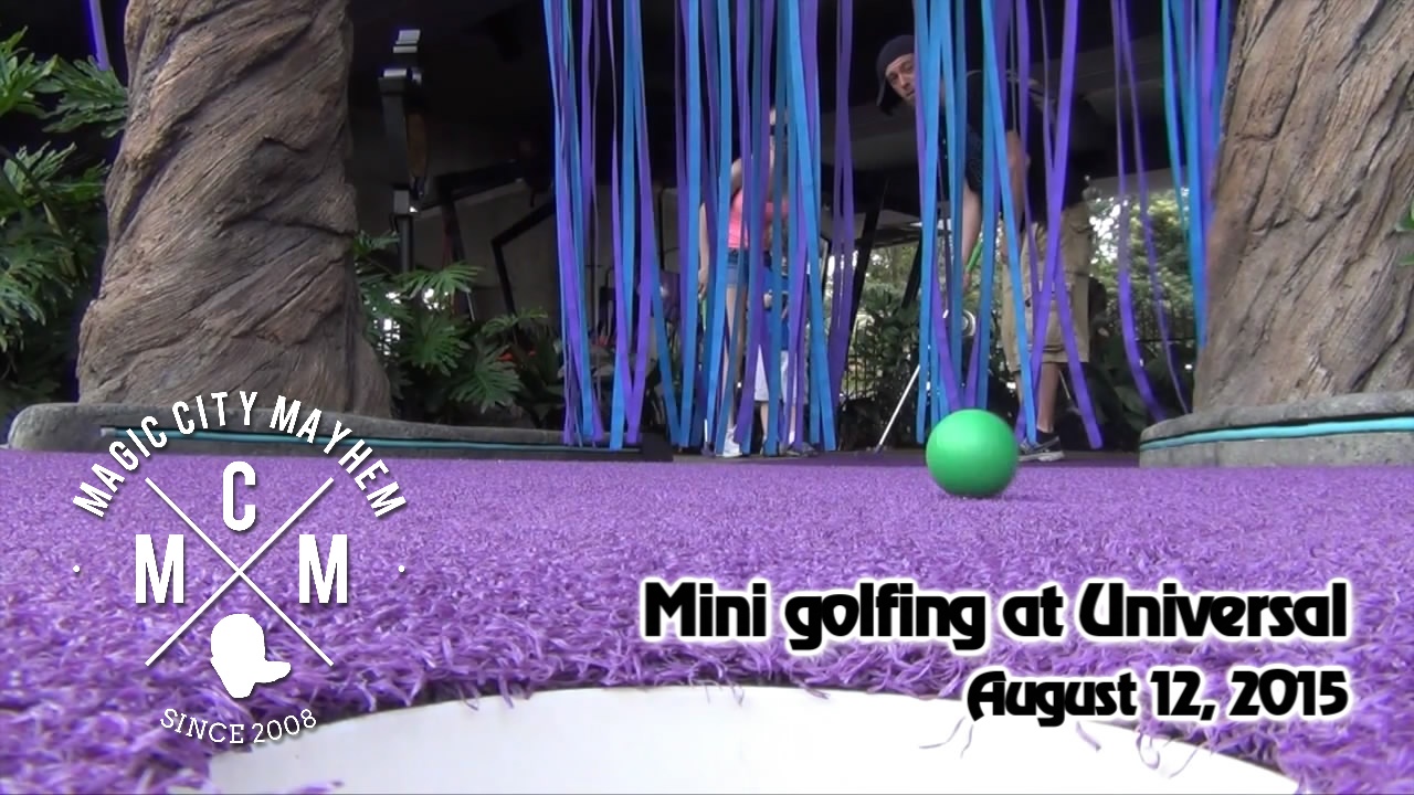 Magic City Mayhem: Mini golfing at Universal – Aug. 12, 2015