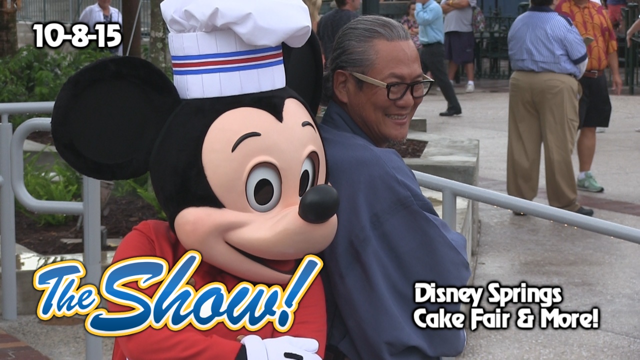 Attractions – The Show – Disney Springs; cake fair; latest news – Oct. 8, 2015