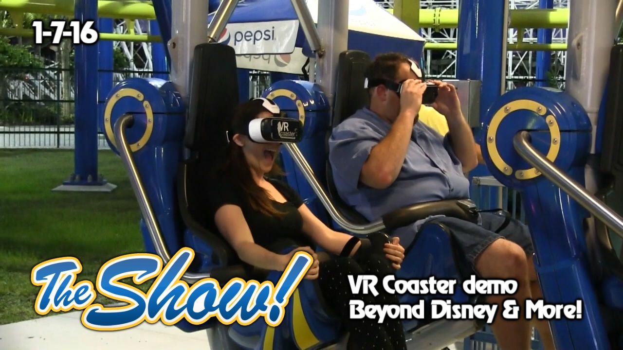 Attractions – The Show – VR Coaster; Beyond Disney interview; latest news – Jan. 7, 2016