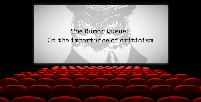 The Rumor Queue: On the importance of criticism