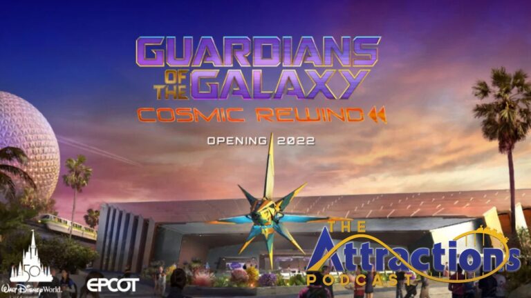 Guardians of the Galaxy: Cosmic Rewind has an opening date, and more news! – The Attractions Podcast