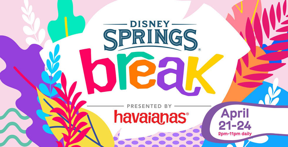 Disney Springs Break, presented by Havaianas.