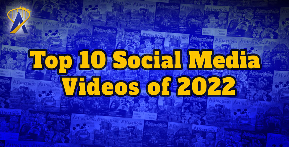 Top 10 social media viral Attractions Magazine videos of 2022.